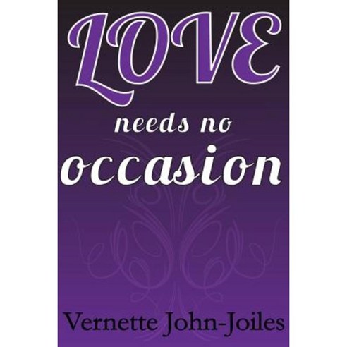 Love Needs No Occasion Paperback, Createspace