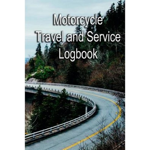 Motorcycle Travel and Service Logbook: 6 X 9 Softcover Paperback, Createspace Independent Publishing Platform
