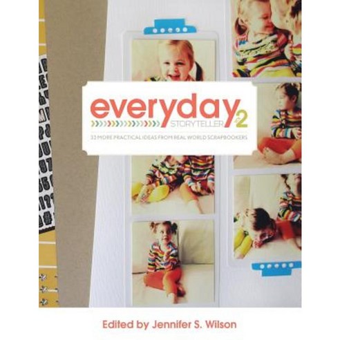 Everyday Storyteller Vol. 2: 33 More Practical Ideas from Real World Scrapbookers Paperback, Create More Media