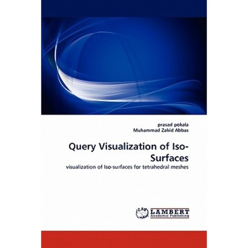 Query Visualization of ISO-Surfaces Paperback, LAP Lambert Academic Publishing