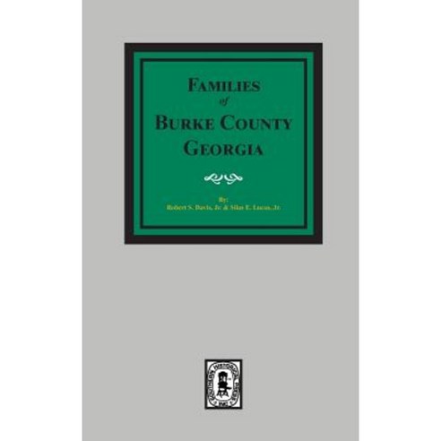 Burke County Georgia 1755-1855 the Families Of. Hardcover, Southern Historical Press, Inc.