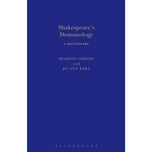 Shakespeare''s Demonology: A Dictionary Hardcover, Bloomsbury Arden Shakespeare