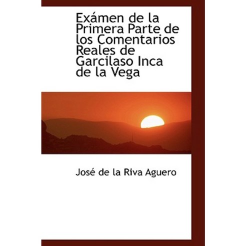Ex Men de La Primera Parte de Los Comentarios Reales de Garcilaso Inca de La Vega Hardcover, BiblioLife
