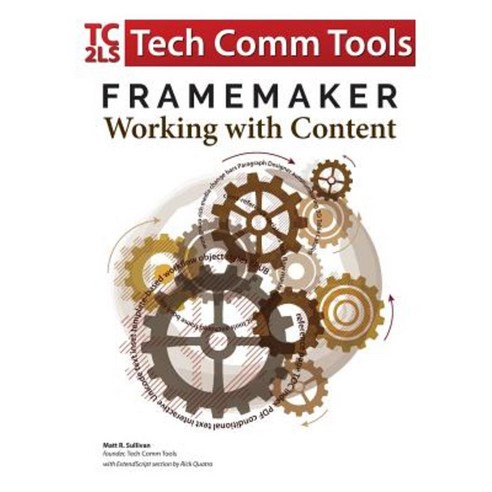 FrameMaker - Working with Content: Updated for 2017 Release (8.5"x11") Paperback, Tech Comm Tools