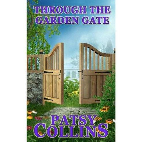Through the Garden Gate: A Collection of 24 Short Stories Paperback, Createspace Independent Publishing Platform