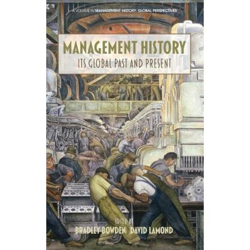 Management History: Its Global Past & Present (Hc) Hardcover, Information Age Publishing