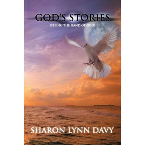God''s Stories: (Seeing the Hand of God) Paperback, Xlibris Corporation