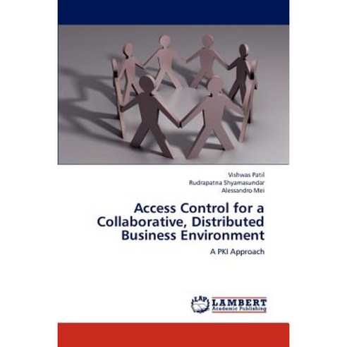 Access Control for a Collaborative Distributed Business Environment Paperback, LAP Lambert Academic Publishing