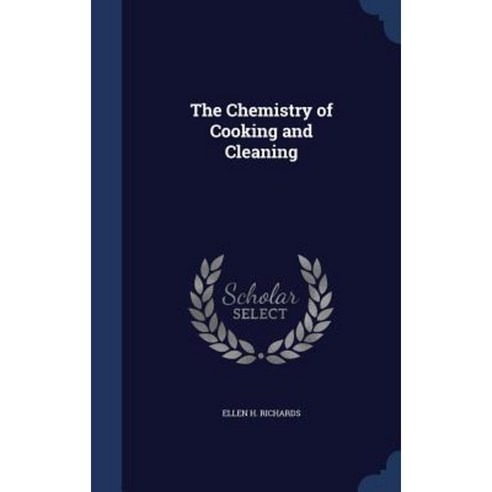 The Chemistry of Cooking and Cleaning Hardcover, Sagwan Press