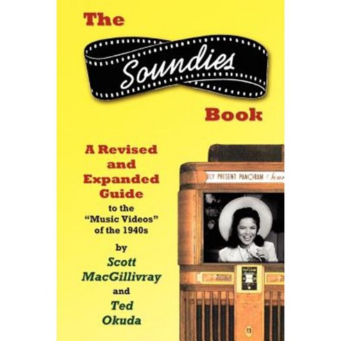 The Soundies Book: A Revised and Expanded Guide Paperback, iUniverse