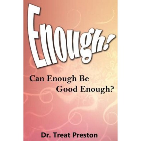 Enough: Can Enough Be Good Enough? Paperback, Createspace Independent Publishing Platform