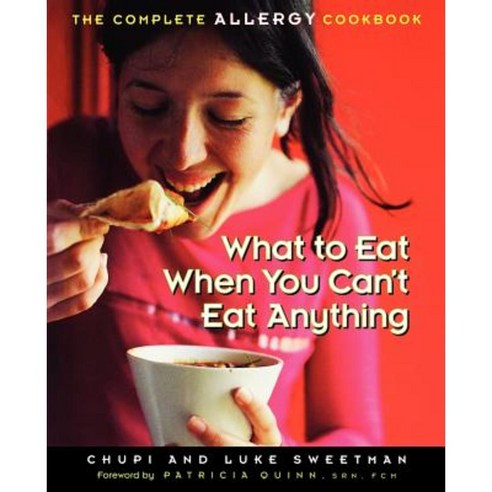 What to Eat When You Can''t Eat Anything: The Complete Allergy Cookbook Paperback, Da Capo Press