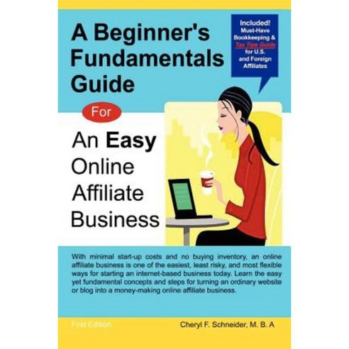 A Beginner''s Fundamentals Guide: For an Easy Online Affiliate Business Paperback, Lulu.com