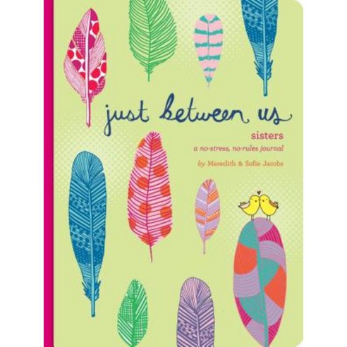 Just Between Us: Sisters: A No-Stress No-Rules Journal Other, Chronicle Books