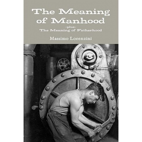 The Meaning of Manhood Paperback, Createspace Independent Publishing Platform