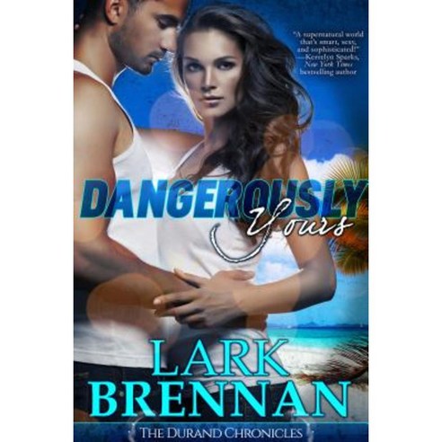 Dangerously Yours: The Durand Chronicles - Book One Paperback, Diversion Publishing - Ips