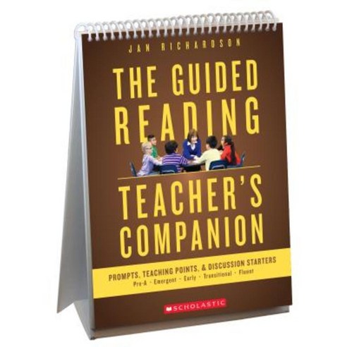 The Guided Reading Teacher''s Companion: Prompts Discussion Starters & Teaching Points Spiral, Scholastic Professional