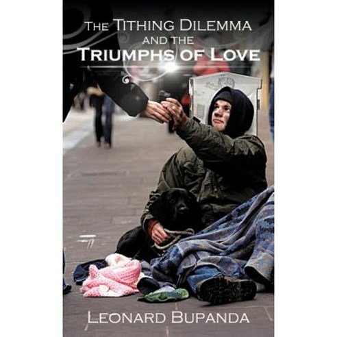 The Tithing Dilemma and the Triumphs of Love Hardcover, Authorhouse