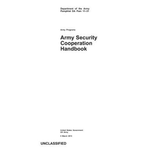 Department of the Army Pamphlet Da Pam 11-31 Army Programs Army Security Cooperation Handbook 5 March 2013 Paperback, Createspace