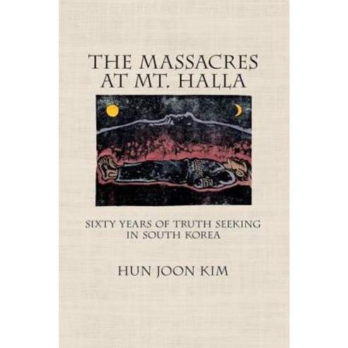 The Massacres at Mt. Halla: Sixty Years of Truth Seeking in South Korea Hardcover, Cornell University Press