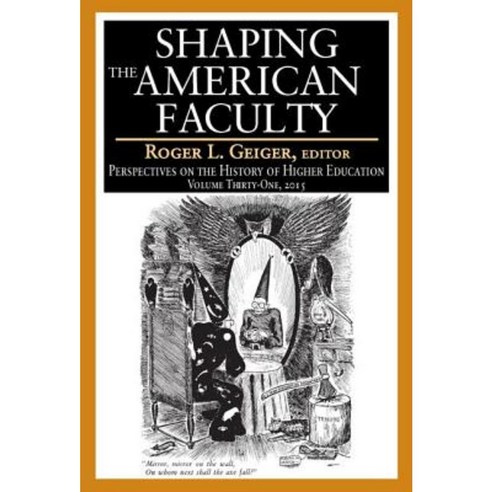 Shaping the American Faculty: Perspectives on the History of Higher Education Paperback, Routledge