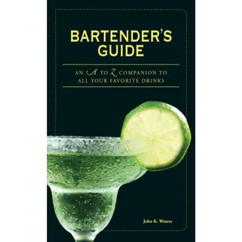 Bartender''s Guide: An A to Z Companion to All Your Favorite Drinks Spiral, Adams Media Corporation