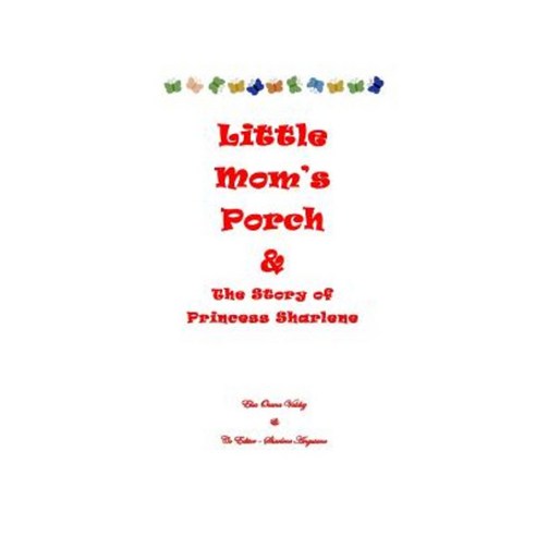 Little Mom''s Porch: A Children''s Book to Pass on to Different Generations Paperback, Createspace Independent Publishing Platform