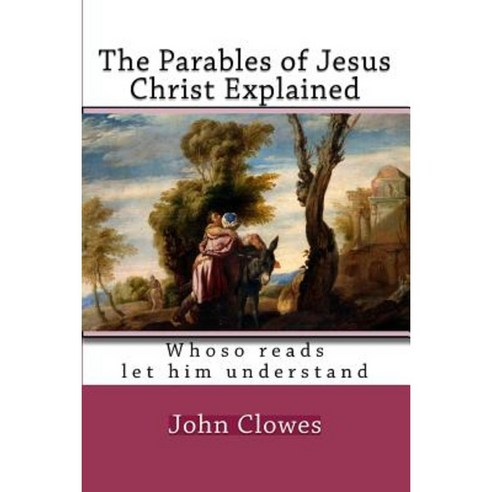 The Parables of Jesus Christ Explained Paperback, Createspace - 가격 변동 ...
