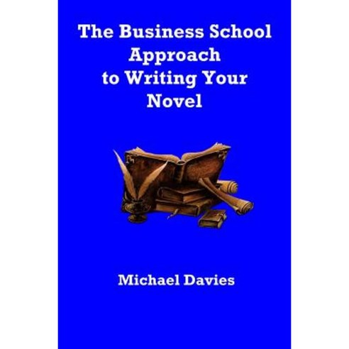 The Business School Approach to Writing Your Novel Paperback, Mickie Dalton Foundation