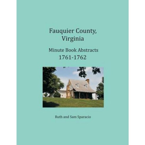 Fauquier County Virginia Minute Book Abstracts 1761-1762 Paperback, Heritage Books