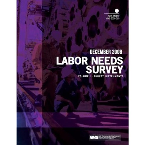 Labor Needs Survey Volume II: Survey Instruments Paperback, Createspace Independent Publishing Platform