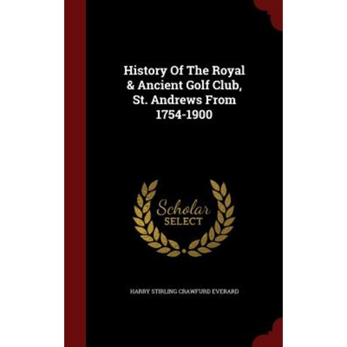 History of the Royal & Ancient Golf Club St. Andrews from 1754-1900 Hardcover, Andesite Press