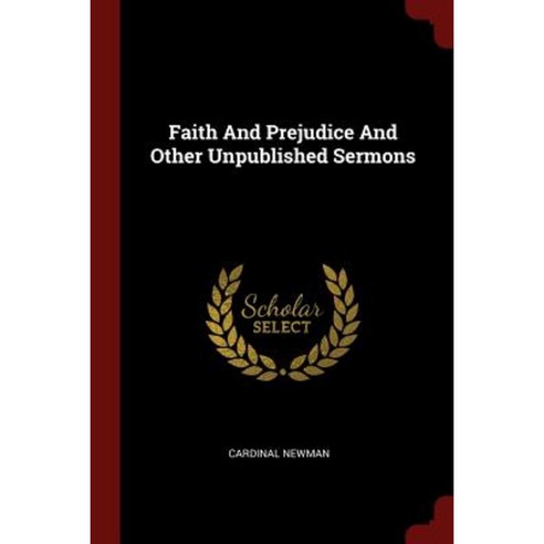 Faith and Prejudice and Other Unpublished Sermons Paperback, Andesite Press