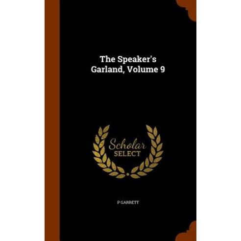 The Speaker''s Garland Volume 9 Hardcover, Arkose Press