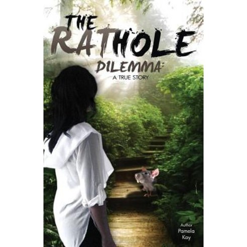 The Rat Hole Dilemma: A True Story Paperback, Createspace Independent Publishing Platform