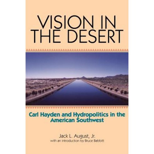 Vision in the Desert: Carl Hayden and Hydropolitics in the American Southwest Paperback, Texas Christian University Press