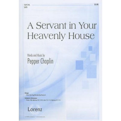 A Servant in Your Heavenly House: SATB Paperback, Lorenz Publishing Company
