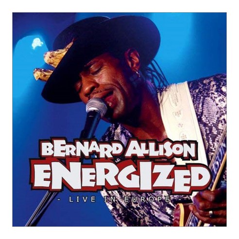Bernard Allison - Energized. Live In Europe EU수입반, 2CD