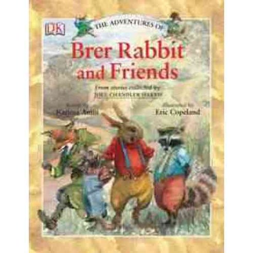 The Adventures of Brer Rabbit And Friends Dk Pub, DK Publishing (Dorling Kindersley)