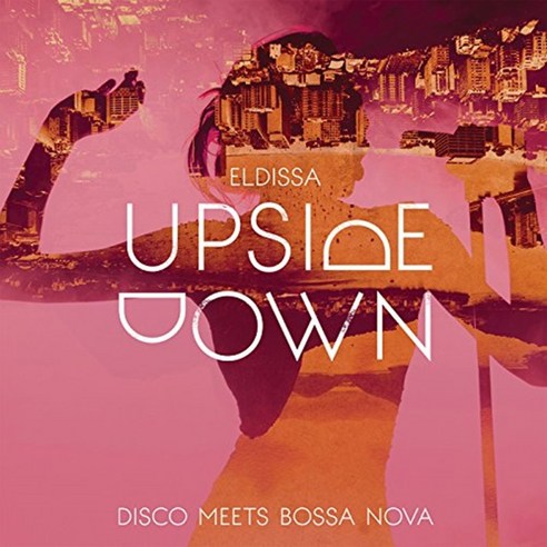 ELDISSA - UPSIDE DOWN: DISCO MEETS BOSSA NOVA 홍콩수입반, 1CD