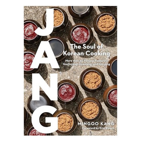 Jang:Gochujang Doenjang Ganjang and the Soul of Korean Cooking, Jang, Kang, Mingoo(저),Artisan Publ.., Artisan Publishers