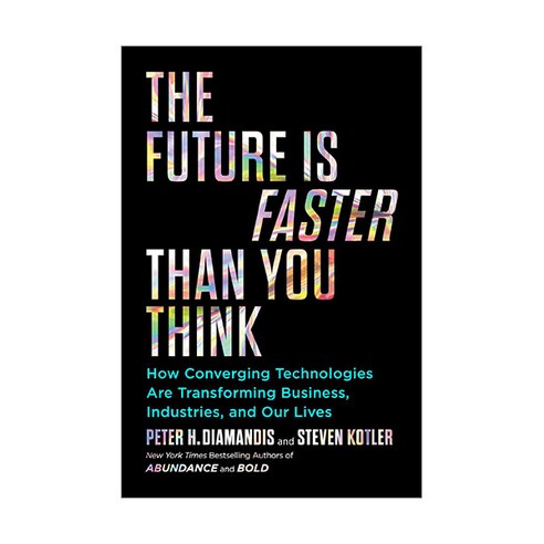 The Future Is Faster Than You Think:How Converging Technologies Are Transforming Business Indu..., Simon & Schuster