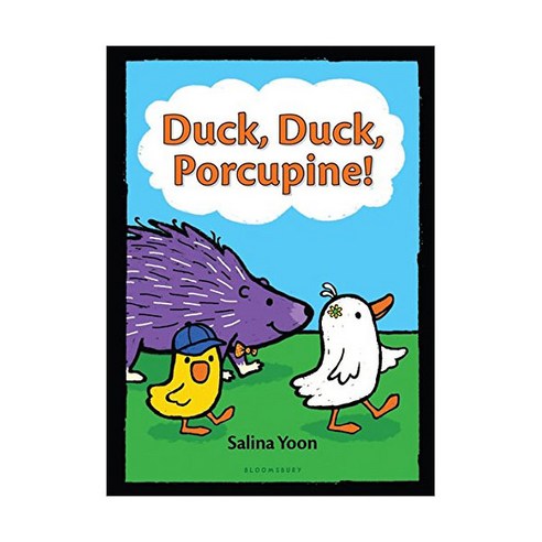 Duck Duck Porcupine!, Bloomsbury