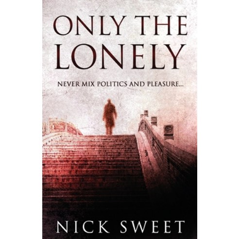 (영문도서) Only The Lonely: Politicians Lies and Videotapes Paperback, Next Chapter, English, 9784824141279