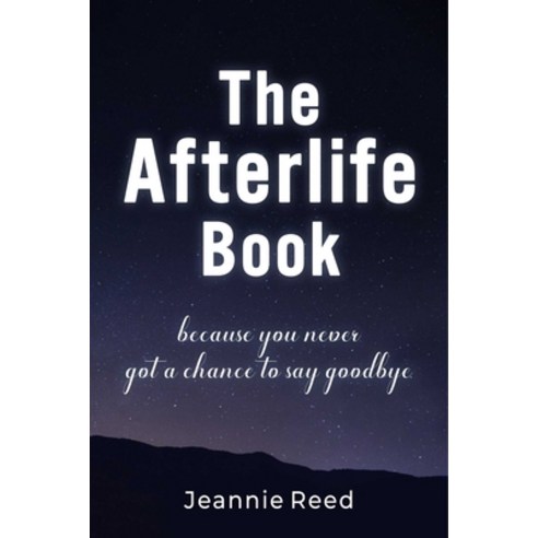 (영문도서) The Afterlife Book: Because You Never Got a Chance to Say Goodbye Hardcover, Skyhorse Publishing, English, 9781510770515