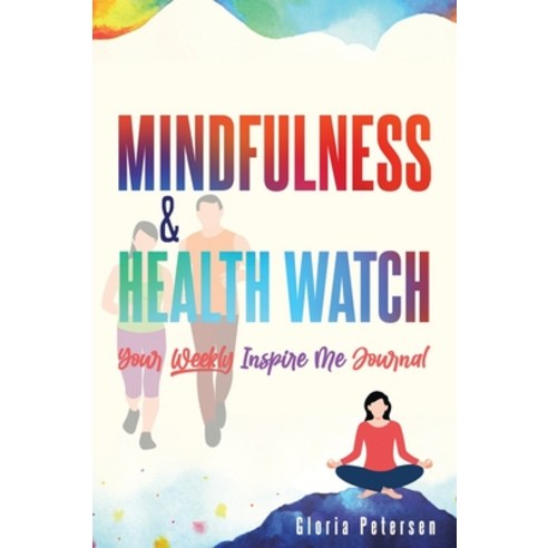 (영문도서) Mindfulness & Health Watch: Your Weekly Inspire Me Journal Hardcover, Gloria Petersen, English, 9780989918046