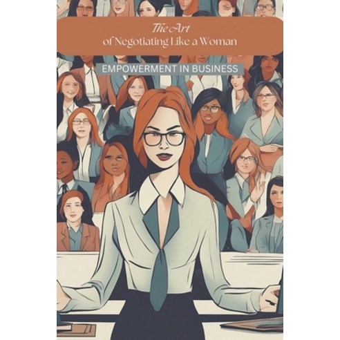 (영문도서) The Art of Negotiating Like a Woman: Empowerment in Business Paperback, Dr. Patrick Johnson, English, 9798223574255