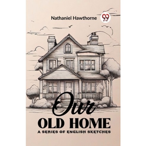 (영문도서) Our Old Home A Series of English Sketches Paperback, Double 9 Books, 9789362202444
