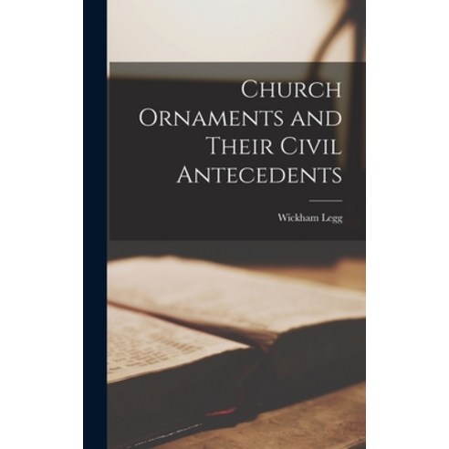 (영문도서) Church Ornaments and Their Civil Antecedents Hardcover, Legare Street Press, English, 9781017083361