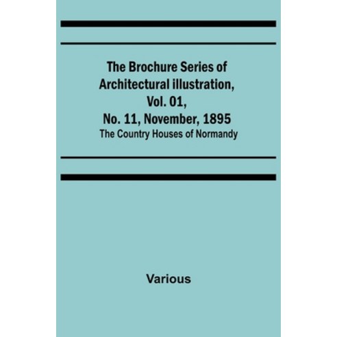 (영문도서) The Brochure Series of Architectural Illustration Vol. 01 No. 11 November 1895; The Count... Paperback, Alpha Edition, English, 9789356016705